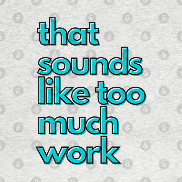 That Sounds Like Too Much Work - Aqua Blocky Font by v_art9